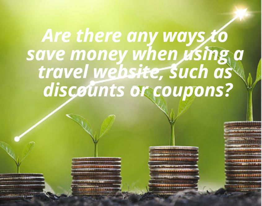Are there any ways to save money when using a travel website, such as discounts or coupons?