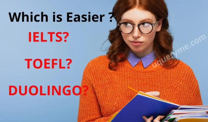 Which Is Easier ielts toefl or duolingo ?