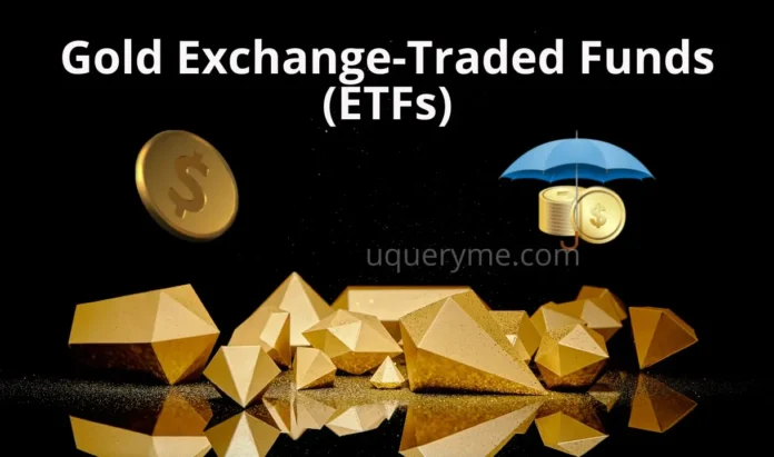 Gold Exchange-Traded Funds (ETFs)
